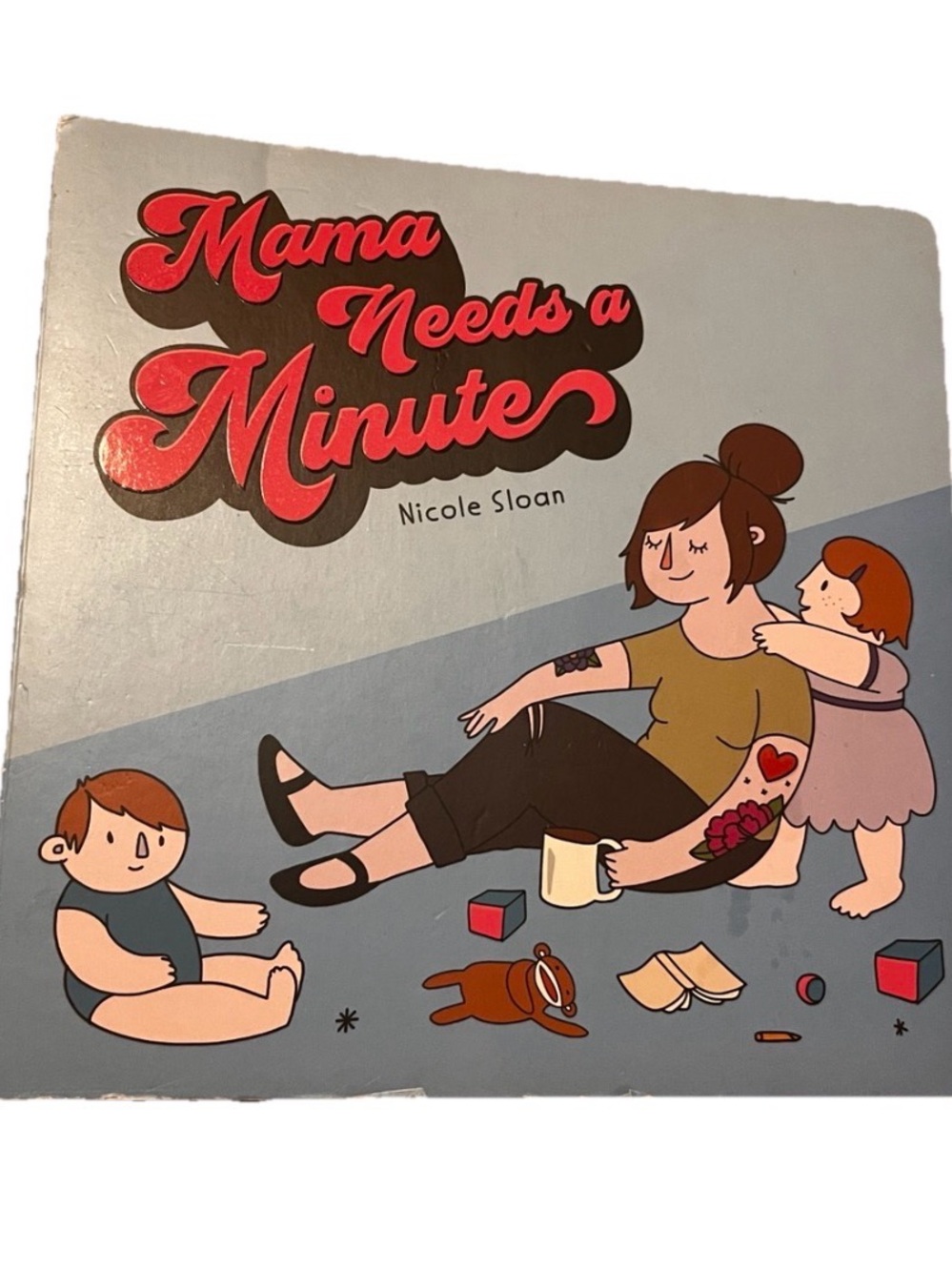 Mama Needs a Minute by Nicole Sloan Board Book